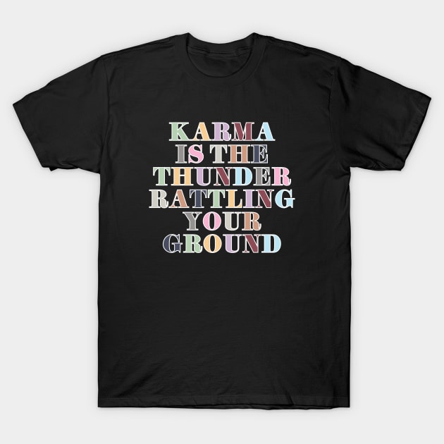 Karma Is The Thunder T-Shirt by Likeable Design